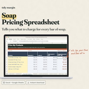 May include: A digital soap pricing spreadsheet displayed on a laptop screen. The interface includes columns for product names, material costs, labor, total costs, and suggested prices. Text reads: Tidy Margin Soap Pricing Spreadsheet, Price My Products, and oils, lye, your time and fees all in.