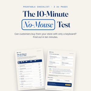 May include: A printable checklist titled The 10-Minute No-Mouse Test, consisting of two A4 pages. The document features dark blue text on a light background, outlining steps to evaluate if customers can navigate an online store using only a keyboard.