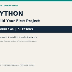 Python Module 6: Build Your First Project - 5 Lessons, PDF Workbook and Practice Code