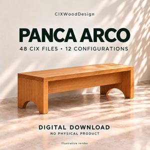 May include: A digital download of a wooden bench design titled PANCA ARCO by CIXWoodDesign. The graphic includes the text 48 CIX FILES, 12 CONFIGURATIONS, and DIGITAL DOWNLOAD NO PHYSICAL PRODUCT. The bench features a rectangular seat and arched legs.