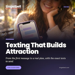 May include: A digital guide titled Texting That Builds Attraction featuring the text From the first message to a real plan, with the exact texts to send. The graphic includes a purple smartphone displaying a chat interface and the tingelbell logo.