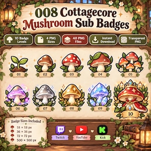 May include: A digital set of 008 Cottagecore Mushroom Sub Badges featuring 10 levels of mushroom illustrations, including a sprout, various colored fungi, and a crowned mushroom. Includes 40 PNG files in 18x18, 36x36, 72x72, and 500x500 pixel sizes for Twitch, YouTube, and Kick.