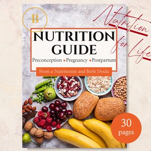 May include: A nutrition guide book titled Nutrition Guide Preconception Pregnancy Postpartum From a Nutritionist and Birth Doula with 30 pages. The cover features fresh produce including bananas, bread, cherries, beans, peas, and nuts.