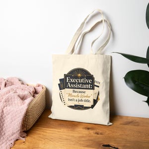 Executive Assistant Because 'Miracle Worker' Isn't a Job Title Tote Bag