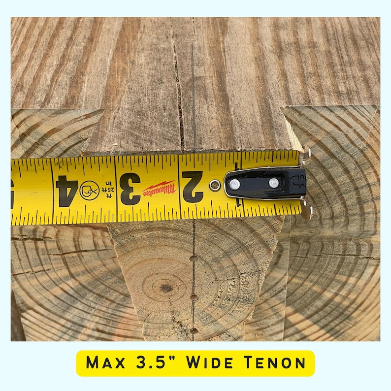 May include: Close-up of a wooden tenon joint with a tape measure showing a measurement of 3.5 inches. The text "MAX 3.5" WIDE TENON" is visible below the image.