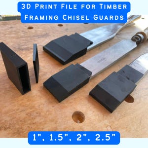 3D Print File for Timber Framing Chisel Guards - Guards for 1" 1.5" 2" 2.5" Barr and Sorby Chisel and Slick STL and 3MF