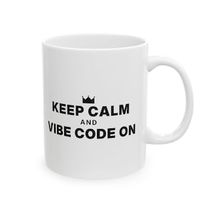 Keep Calm And Vibe Code On Mug | Funny Programmer Gift | Coder Coffee Mug | Software Developer Humor | Tech Gift Ceramic 11oz 15oz