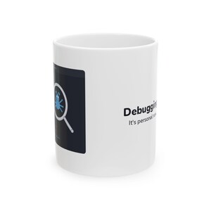 Debugging It's Personal Now Funny Programmer Coffee Mug Gift 11oz 15oz