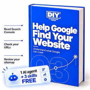 May include: A blue hardcover book titled DIY Marketing Guide Help Google Find Your Website. The cover features white text, a line graph, and a floating white rectangular label with a robot icon and the text 1 AI agent + 3 skills FREE.