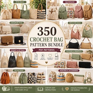 May include: A digital collection of 350 crochet bag patterns in a PDF bundle. The image displays various styles including tote bags, backpacks, crossbody bags, shoulder bags, market bags, clutches, wristlets, bucket bags, and pouches with tassels.