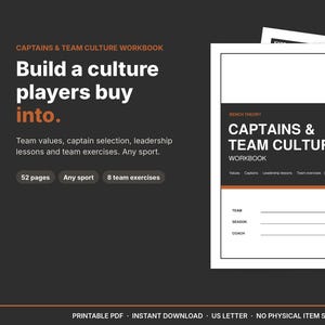 May include: A 52-page printable workbook titled CAPTAINS & TEAM CULTURE with a black and white cover design featuring orange accents. The document includes sections for team, season, and coach names, along with eight team exercises for any sport.