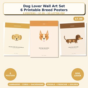 Puede incluir: Un conjunto de seis p&oacute;steres de pared imprimibles con ilustraciones de razas de perros. Los p&oacute;steres incluyen etiquetas de texto para Labrador Retriever, Corgi y Dachshund, junto con frases como Every day is better with a Lab beside you, Short legs, big sunshine y Long on love, short on legs.