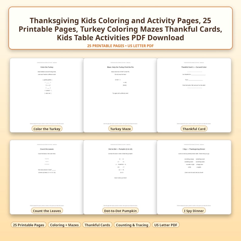 May include: A collection of 25 printable Thanksgiving activity pages in US Letter PDF format. The set includes turkey coloring sheets, mazes, thankful cards, counting exercises, dot-to-dot pumpkin puzzles, and I Spy games with black text on white paper.