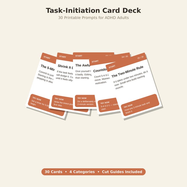 May include: A Task-Initiation Card Deck featuring 30 printable prompts for ADHD adults. The set includes cards with orange headers labeled START and orange footers labeled TRY NOW, containing text instructions like The Two-Minute Rule and Countdown.