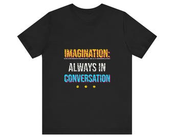 Imagination: Always in Conversation Tee