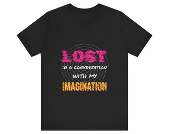 Lost in a Conversation With My Imagination Tee