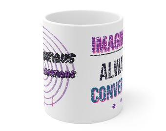 Imagination: Always in Conversation 11oz White Mug