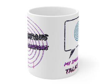 My Imagination Talks Back 11oz White Mug