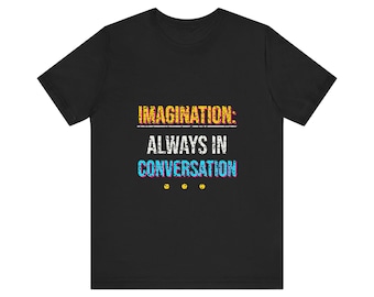 Imagination: Always in Conversation Tee