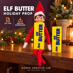 May include: A holiday elf doll wearing a red hat and suit, holding a yellow rectangular block labeled ELF BUTTER .4oz. Next to the elf is a matching yellow block labeled ELF BUTTER .4oz. Text on the image reads ELF BUTTER HOLIDAY PROP, STL FILE, DIGITAL DOWNLOAD, and SIERRA CREATIVE LAB NO PHYSICAL ITEM.
