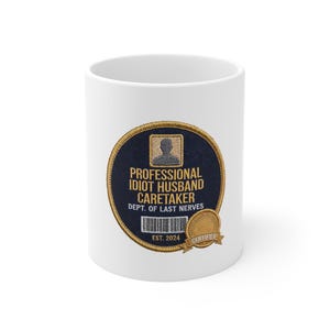 Professional Idiot Husband Caretaker Patch Mug, Wife Edition Back Print Coffee Mug, Dept Of Last Nerves, Funny Gift for Wife or Her