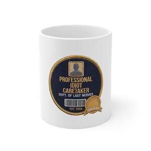 Professional Idiot Caretaker Patch Mug Mom Edition, Dept Of Last Nerves Coffee Mug, Funny Sarcastic Gift for Mom, Mothers Day Mug