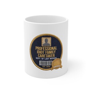 Professional Idiot Family Caretaker Patch Mug, Dad Edition Back Print Coffee Mug, Dept Of Last Nerves, Funny Gift for Dad or Him