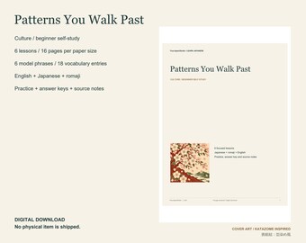 May include: A digital study guide titled Patterns You Walk Past by YourJapanStudio. The document features 6 lessons, 16 pages, 6 model phrases, and 18 vocabulary entries in English, Japanese, and romaji, including practice and answer keys.