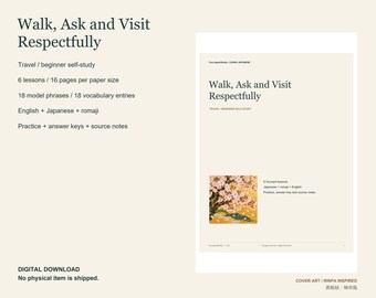 May include: A digital study guide titled Walk, Ask and Visit Respectfully, featuring 6 lessons, 18 model phrases, and 18 vocabulary entries. The cover displays a cherry blossom illustration, with text in English, Japanese, and romaji.
