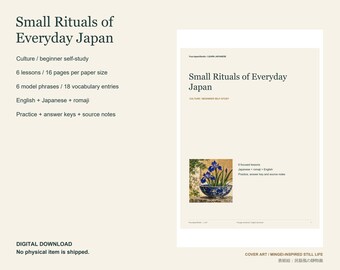 May include: A digital study guide titled Small Rituals of Everyday Japan, featuring 6 lessons, 16 pages, 6 model phrases, and 18 vocabulary entries. The cover displays text and an illustration of blue iris flowers in a patterned bowl.