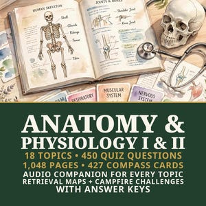 May include: Anatomy & Physiology I & II study guide featuring 18 topics, 450 quiz questions, 1,048 pages, and 427 compass cards. Includes audio companions, retrieval maps, campfire challenges, and answer keys. The cover displays a human skeleton illustration, a skull, and a stethoscope.