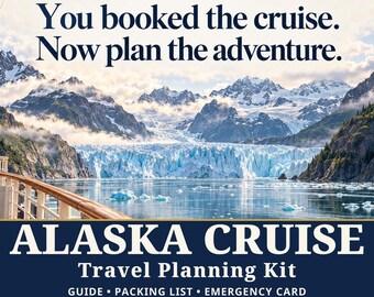 Alaska Cruise Travel Planning Kit: Guide, Packing List, Fillable Planners, Excursion Comparator & Emergency Card