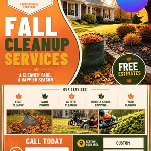 May include: A promotional flyer for fall cleanup services featuring an orange and white color scheme. It displays text including FALL CLEANUP SERVICES, A CLEANER YARD, A HAPPIER SEASON, and lists services like leaf cleanup, lawn mowing, and gutter cleaning.
