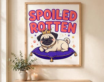 Spoiled Rotten PNG, Funny Pug Digital Download, Pug Mom Printable Art