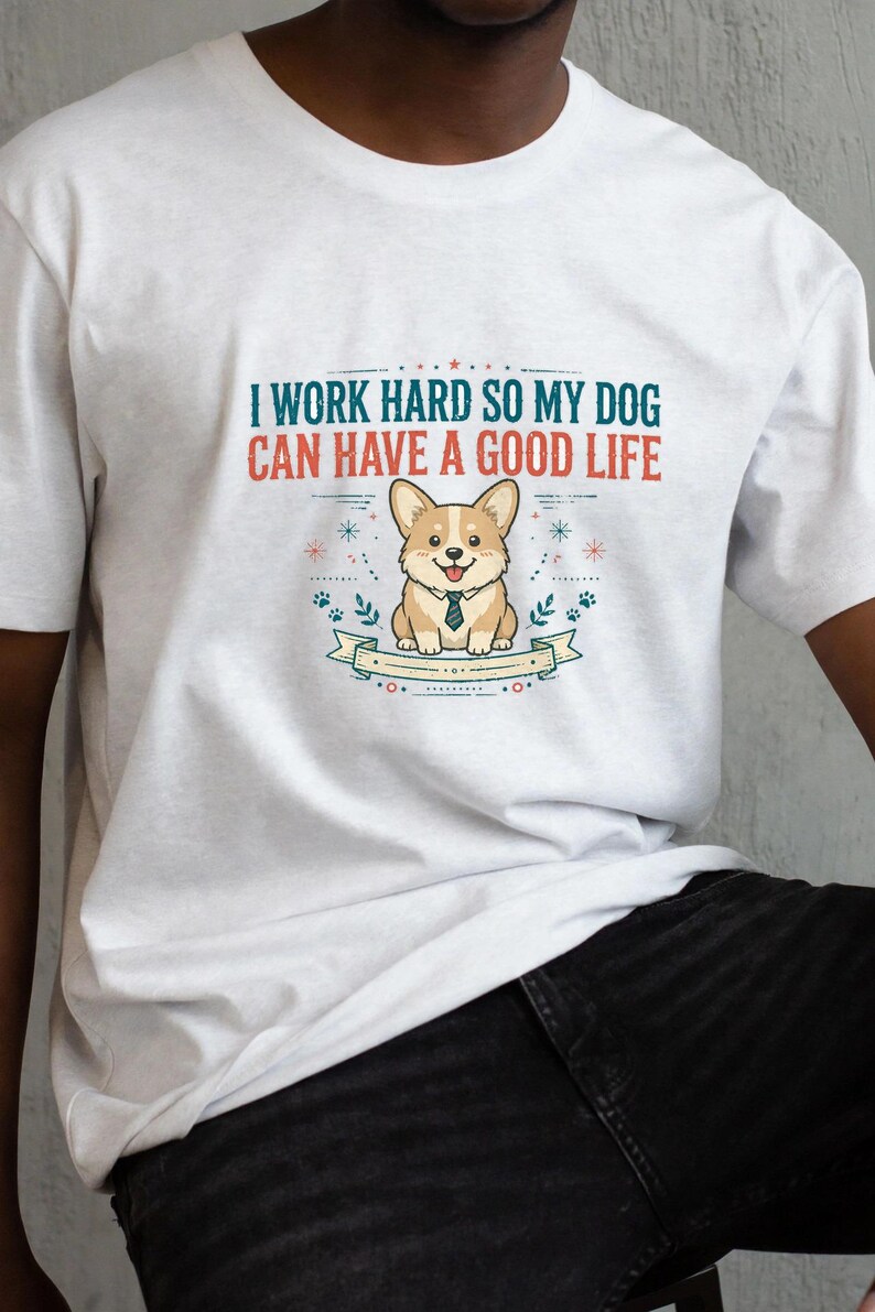 Jag jobbar hårt så att min hund kan ha ett bra liv, rolig Corgi-t-shirt, hundmamma-pappa-gåva, sarkastisk hundtröja bild 1