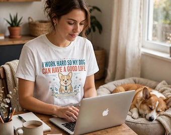 I Work Hard So My Dog Can Have a Good Life Shirt, Funny Corgi T-Shirt, Dog Mom Dad Gift, Sarcastic Dog Tee
