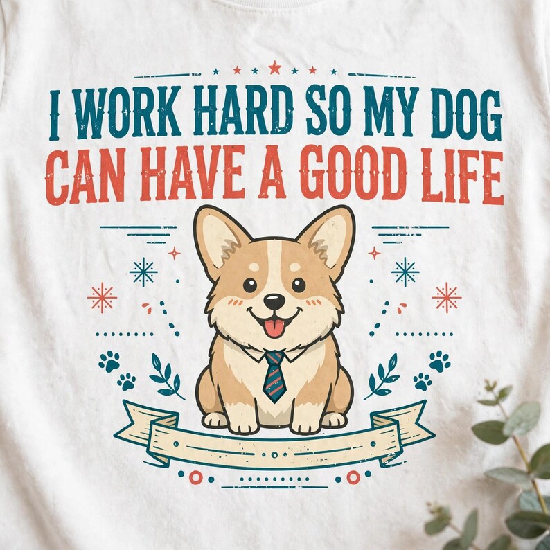 Jag jobbar hårt så att min hund kan ha ett bra liv, rolig Corgi-t-shirt, hundmamma-pappa-gåva, sarkastisk hundtröja bild 6