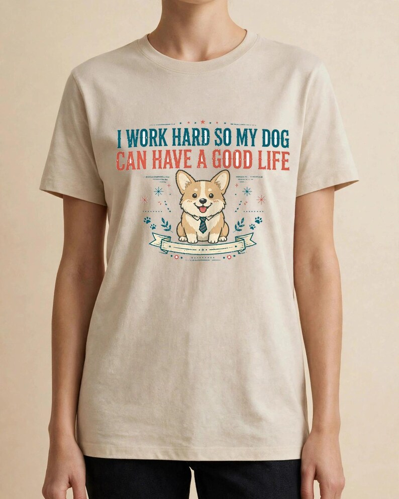 Jag jobbar hårt så att min hund kan ha ett bra liv, rolig Corgi-t-shirt, hundmamma-pappa-gåva, sarkastisk hundtröja bild 16