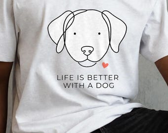 Life Is Better With a Dog Shirt, Minimalist Dog T-Shirt, Simple Dog Lover Gift, Line Art Dog Tee