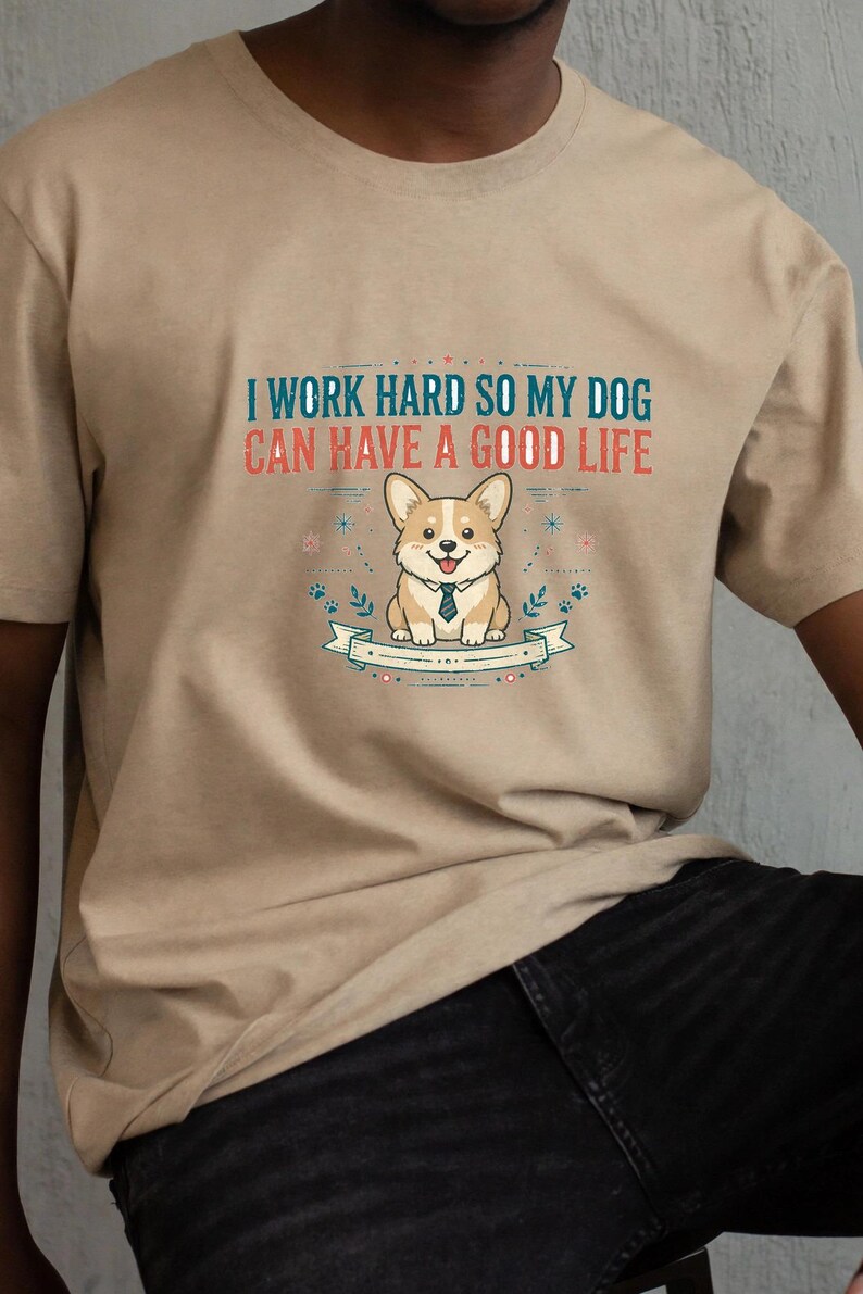 Jag jobbar hårt så att min hund kan ha ett bra liv, rolig Corgi-t-shirt, hundmamma-pappa-gåva, sarkastisk hundtröja bild 2