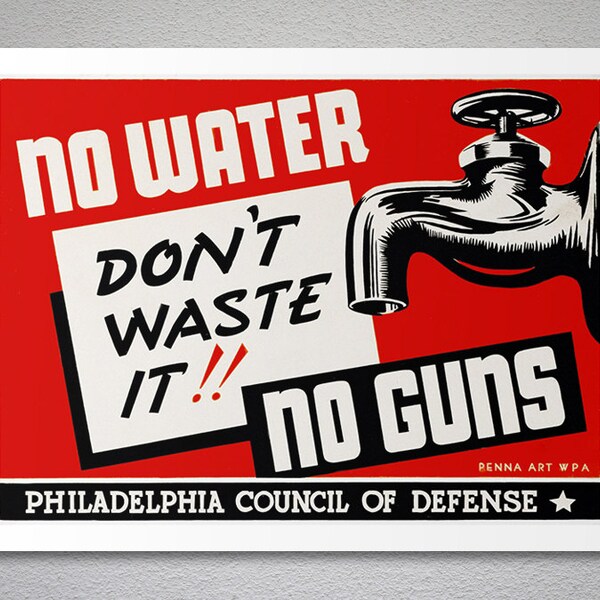 No Water, Don't Waste It! No Guns Vintage Poster, 1940's - Poster Paper or Canvas Print / Christmas Gift