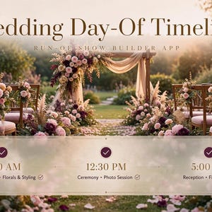 May include: A digital wedding day-of timeline template featuring the text Wedding Day-Of Timeline and Run-Of-Show Builder App. It displays a schedule with 8:00 AM, 12:30 PM, and 5:00 PM milestones over a floral wedding ceremony background.