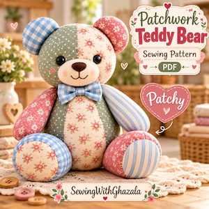 May include: A patchwork teddy bear made of various floral, gingham, and striped fabric patterns in shades of pink, green, and blue. The bear features a blue gingham bow tie, black eyes, and a brown nose. Text reads Patchwork Teddy Bear Sewing Pattern PDF, Patchy, and SewingWithGhazala.