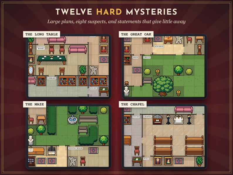 May include: A digital game board titled TWELVE HARD MYSTERIES featuring four distinct top-down floor plans labeled The Long Table, The Great Oak, The Maze, and The Chapel. Each section displays pixelated furniture, rooms, and outdoor areas.