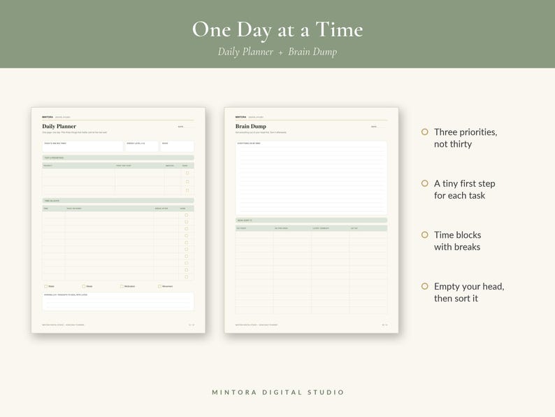 May include: A daily planner and brain dump template set with a sage green and cream color scheme. The pages feature sections for daily priorities, task lists, time blocks, and notes. Text includes One Day at a Time, Daily Planner, and Brain Dump.