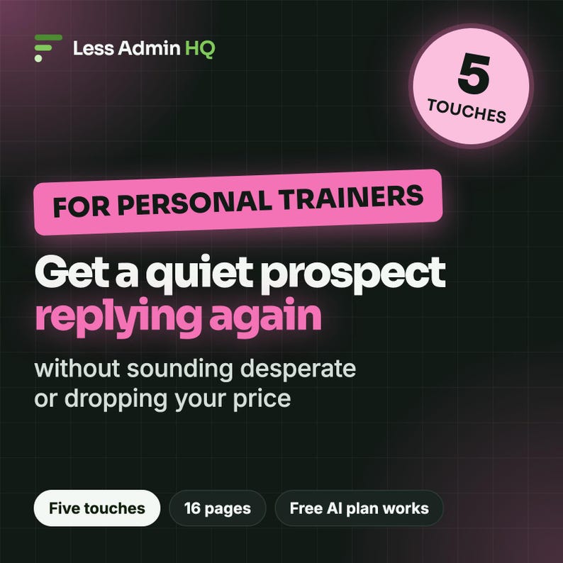 Puede incluir: Un gr&aacute;fico digital con fondo de cuadr&iacute;cula oscura que presenta el texto Less Admin HQ, 5 Touches, FOR PERSONAL TRAINERS, Get a quiet prospect replying again, without sounding desperate or dropping your price, Five touches, 16 pages, y Free AI plan works.