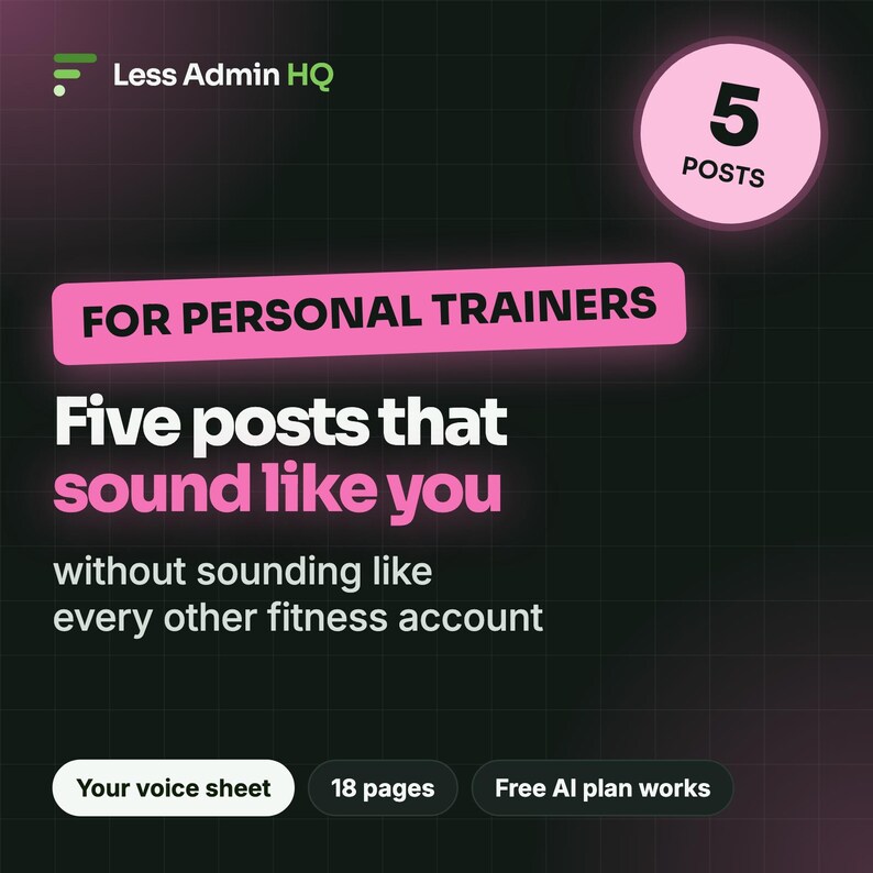 K&ouml;nnte beinhalten: Eine digitale Grafik f&uuml;r Less Admin HQ mit dem Text: FOR PERSONAL TRAINERS, Five posts that sound like you without sounding like every other fitness account, 5 POSTS, Your voice sheet, 18 pages, und Free AI plan works.