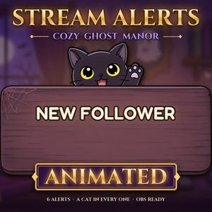 May include: A digital graphic overlay featuring the text STREAM ALERTS COZY GHOST MANOR at the top. A cartoon black cat peeks over a wooden sign displaying NEW FOLLOWER. Below, a purple banner reads ANIMATED, with 6 ALERTS A CAT IN EVERY ONE OBS READY.