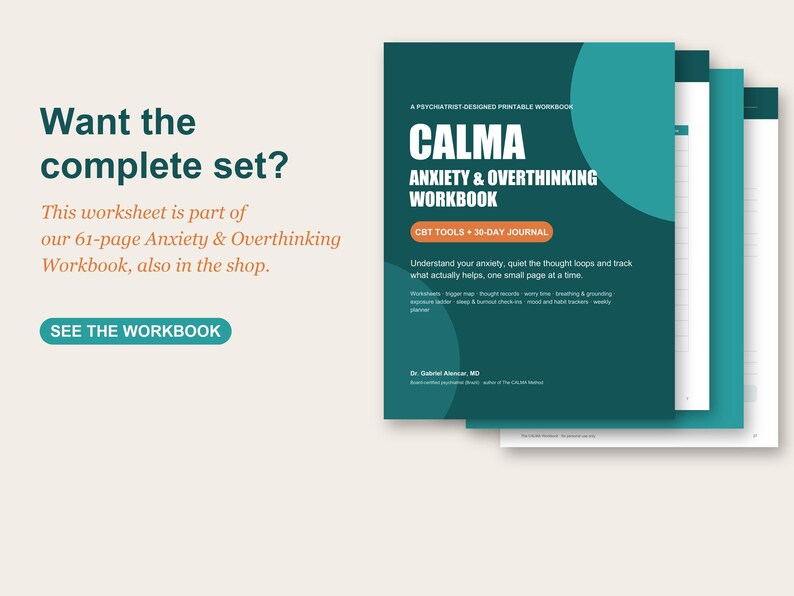 May include: A printable workbook titled Calma Anxiety & Overthinking Workbook with a dark teal and light teal cover. The text includes CBT Tools + 30-Day Journal, and the author is Dr. Gabriel Alencar, MD. The workbook is 61 pages in total length.
