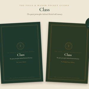 May include: Two dark green digital pocket guide covers titled Class: The quiet principles behind British old money. One is labelled The Estate Edition and the other The Muddy Boots Edition. A circular badge in the corner reads Both editions instant download.